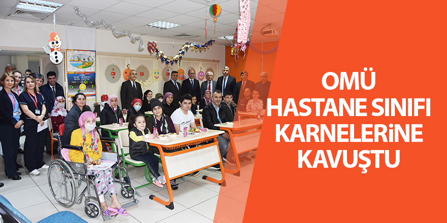 OMÜ Hastane Sınıfı karnelerine kavuştu