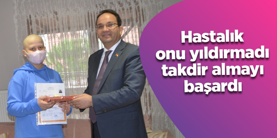 Hastalık onu yıldırmadı takdir almayı başardı