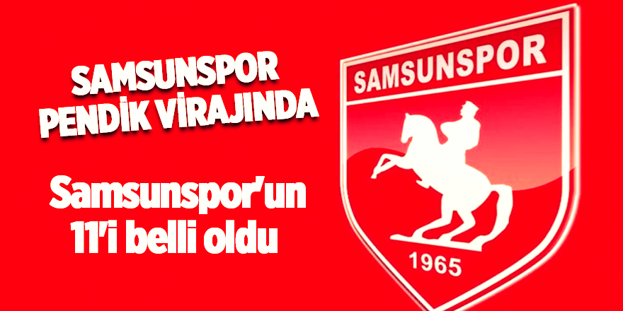 Samsunspor'un 11'i belli oldu 