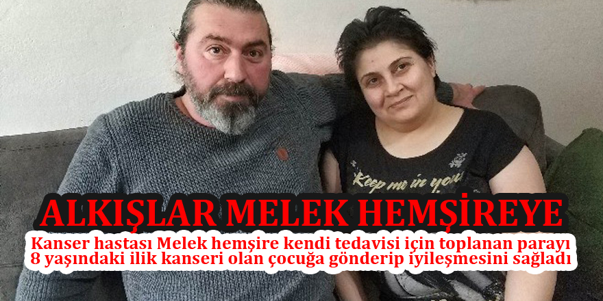 Melek hemşire tedavisi için toplanan parayı kanser hastası çocuğa harcadı