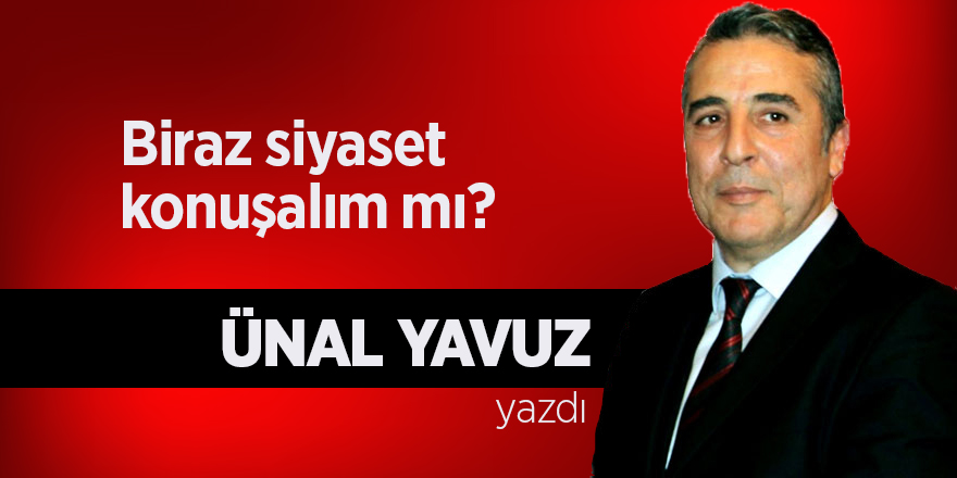 Biraz siyaset konuşalım mı?