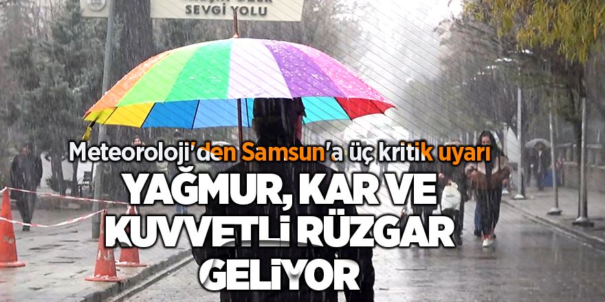 Meteoroloji'den Samsun'a üç kritik uyarı