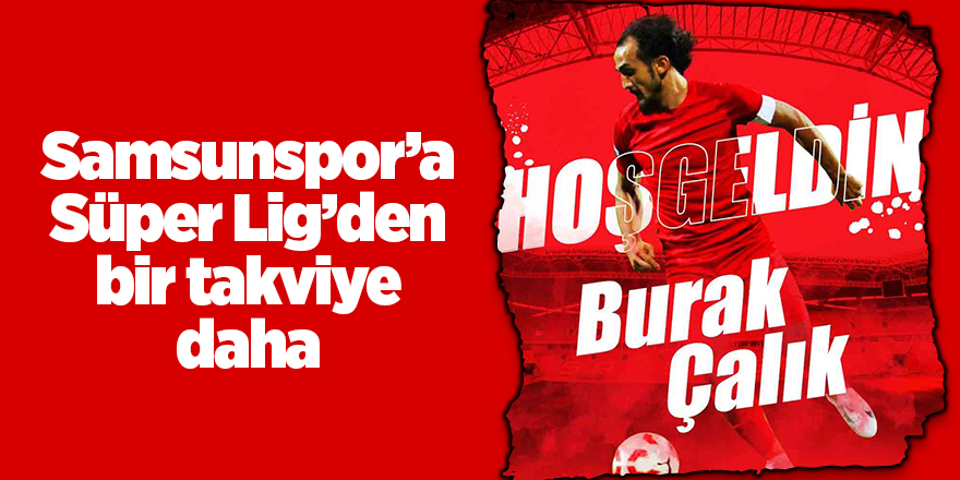 Samsunspor’a Süper Lig’den bir takviye daha