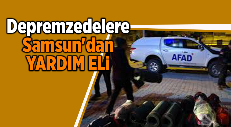 Samsun AFAD ekipleri yola çıktı