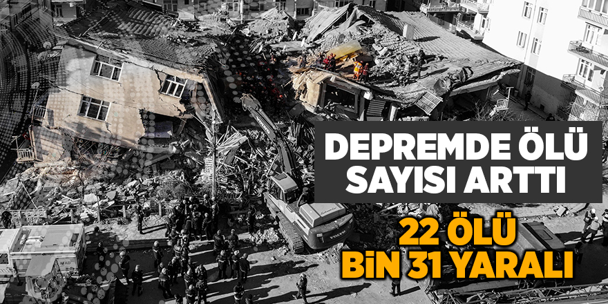 Depremde ölü sayısı 22'ye yükseldi