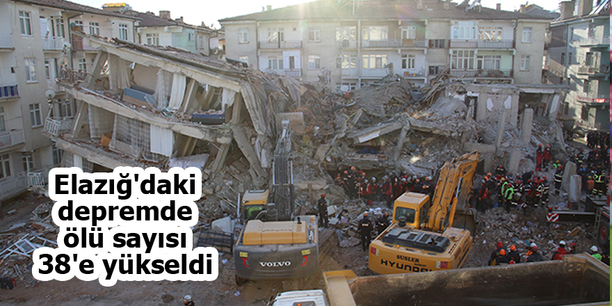 Elazığ'daki depremde ölü sayısı 38'e yükseldi