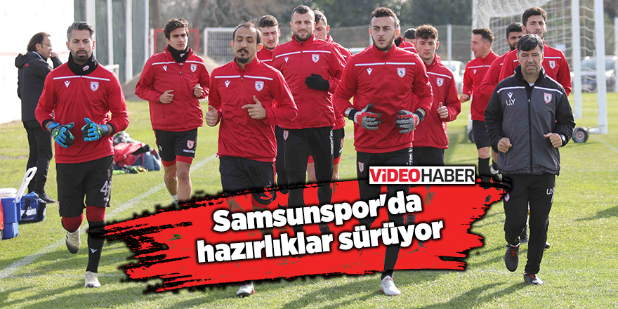 Samsunspor'da hazırlıklar sürüyor