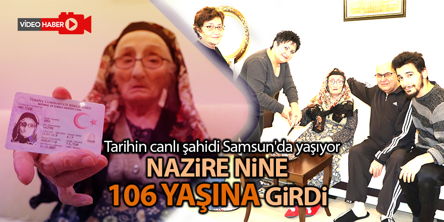 Tarihin canlı şahidi Samsun'da yaşıyor