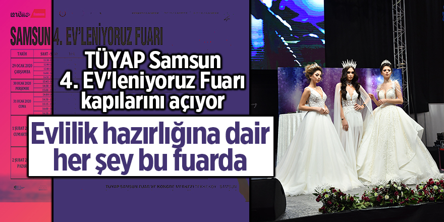 TÜYAP Samsun 4. EV'leniyoruz Fuarı kapılarını açıyor