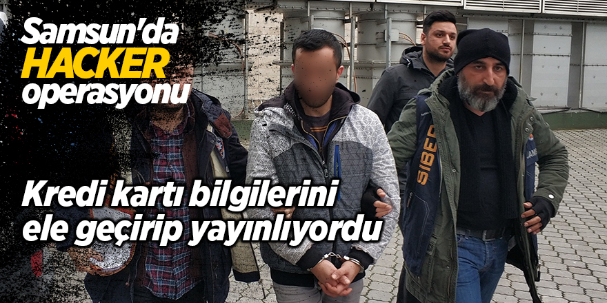 Samsun'da hacker operasyonu