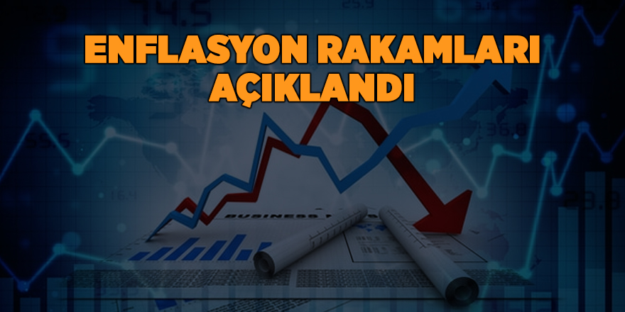 Enflasyon rakamları açıklandı