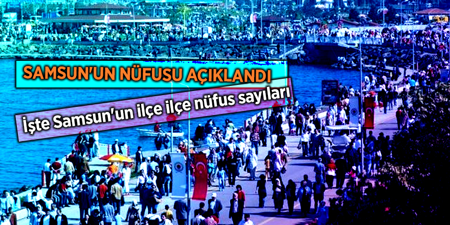 Samsun'un nüfusu açıklandı