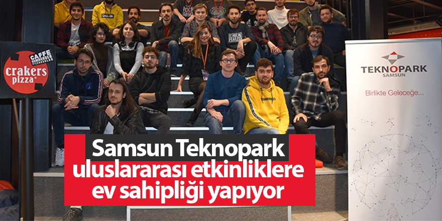 Samsun Teknopark uluslararası etkinliklere ev sahipliği yapıyor