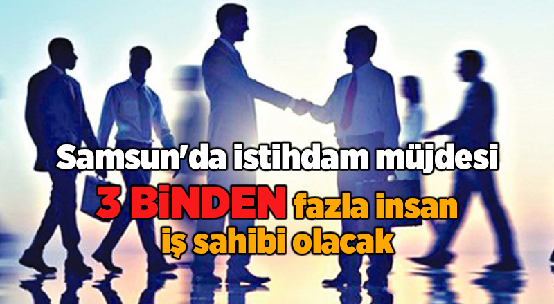 Samsun'da istihdam müjdesi