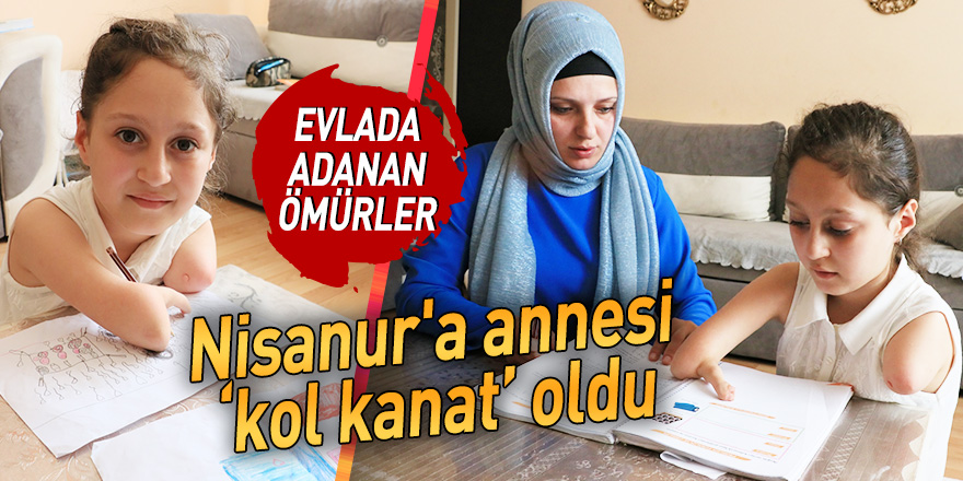 Nisanur'a annesi "kol kanat" oldu