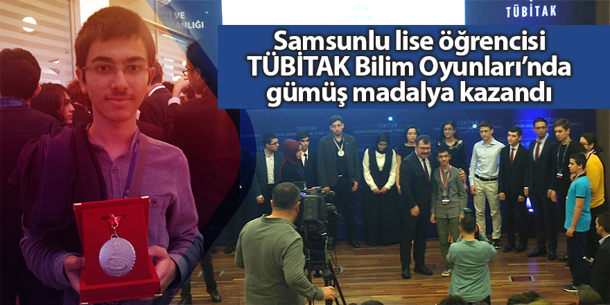 Samsunlu lise öğrencisi TÜBİTAK Bilim Oyunları’nda gümüş madalya kazandı