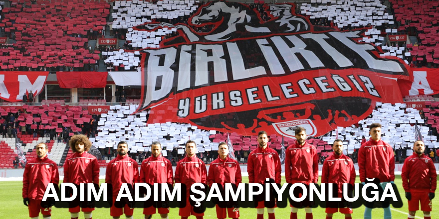 Samsunspor adım adım şampiyonluğa