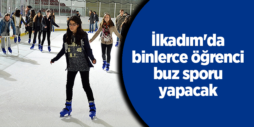 İlkadım'da binlerce öğrenci buz sporu yapacak