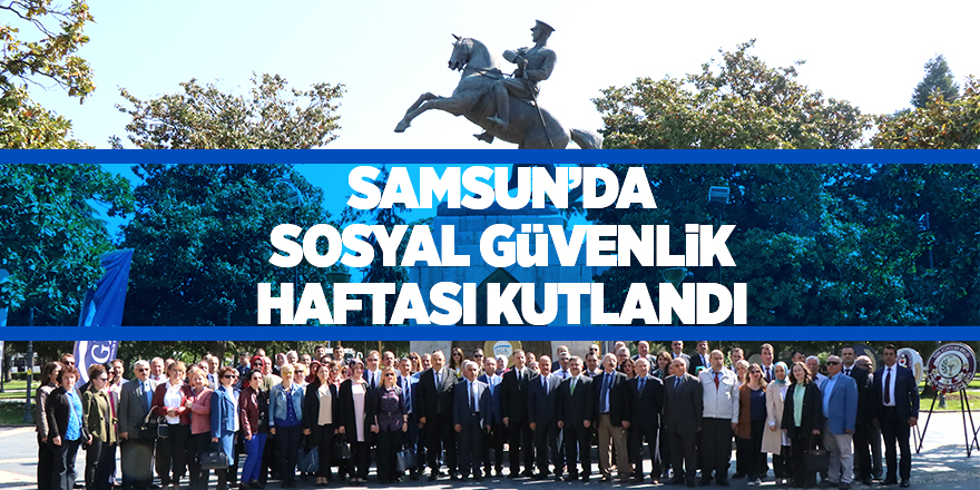 Samsun’da Sosyal Güvenlik Haftası kutlandı