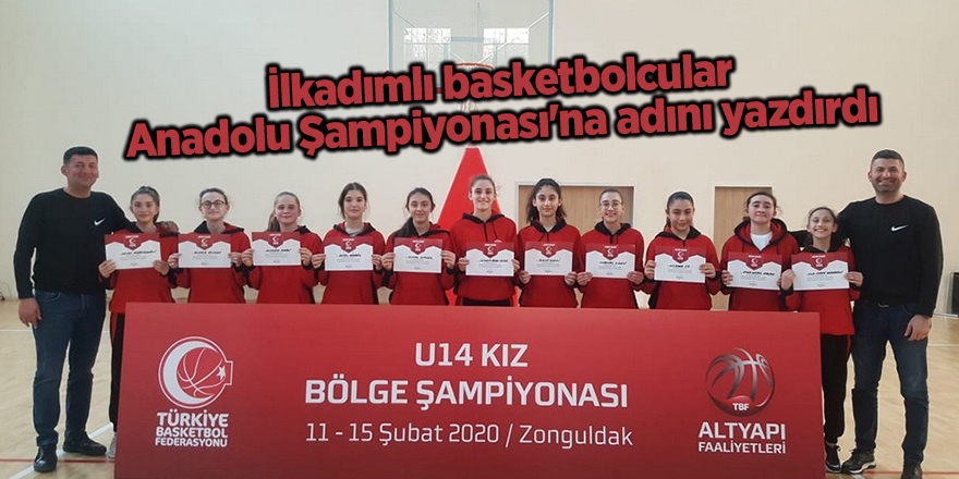 İlkadımlı basketbolcular Anadolu Şampiyonası'na adını yazdırdı