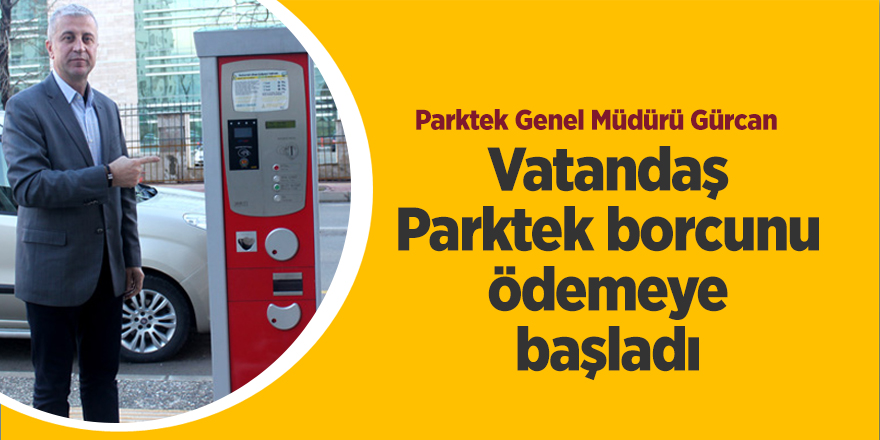 Vatandaş Parktek borcunu ödemeye başladı