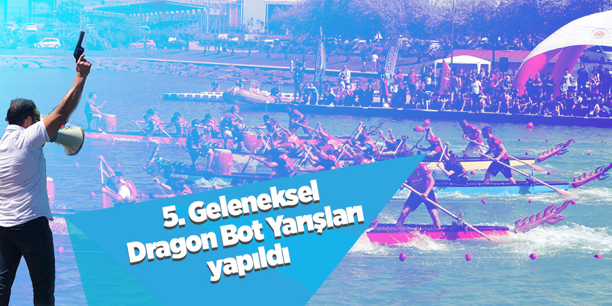 5. Geleneksel Dragon Bot Yarışları yapıldı