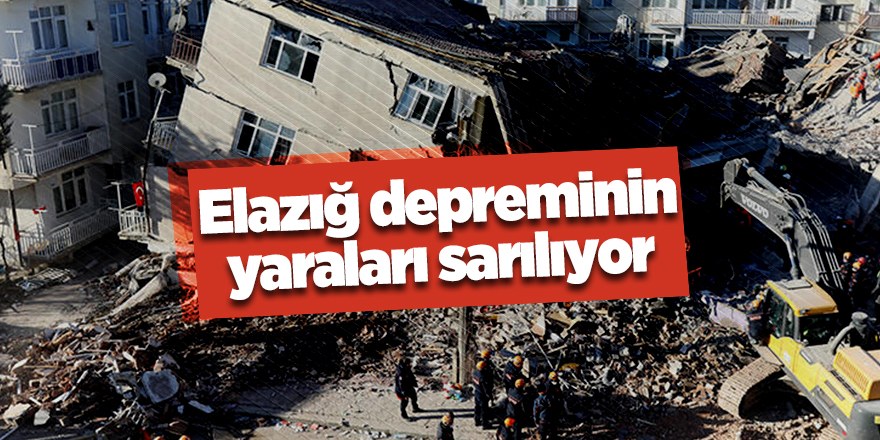 Elazığ depreminin yaraları sarılıyor