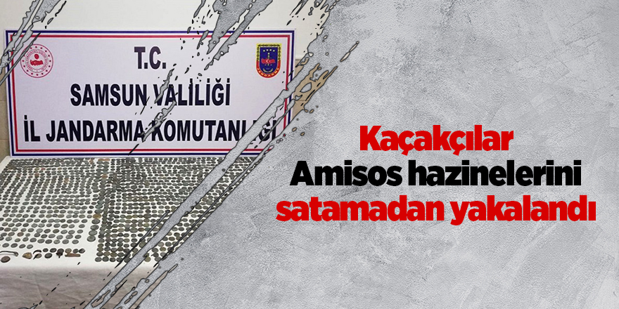 Kaçakçılar Amisos hazinelerini satamadan yakalandı