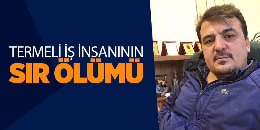 Termeli iş insanının sır ölümü