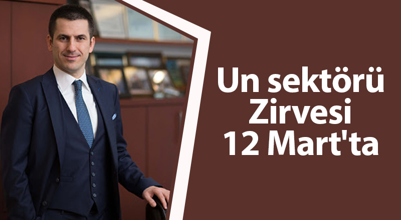 Un sektörü Zirvesi 12 Mart'ta