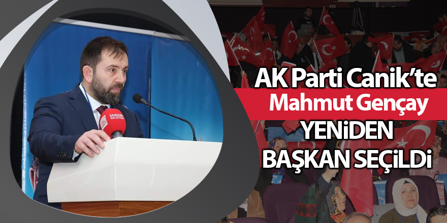 AK Parti Canik’te Mahmut Gençay yeniden başkan seçildi