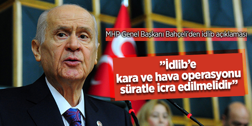 MHP Genel Başkanı Bahçeli'den idlib açıklaması