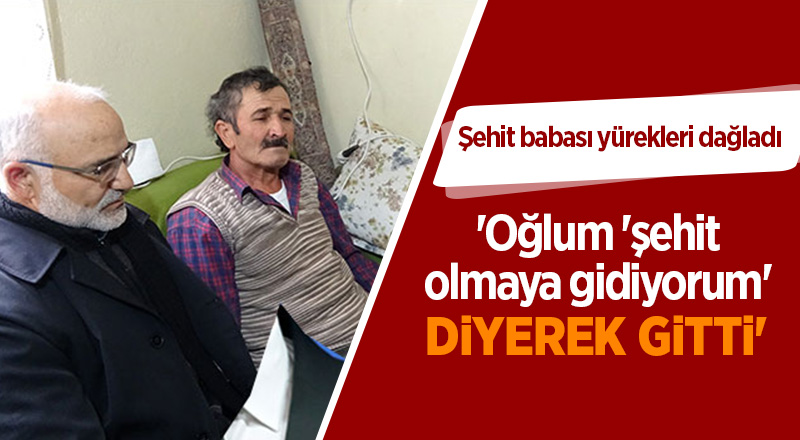 Şehit babası yürekleri dağladı