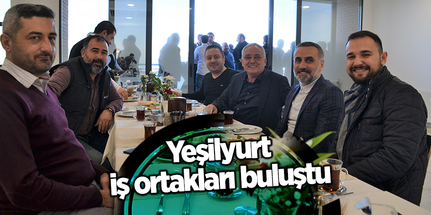 Yeşilyurt iş ortakları buluştu