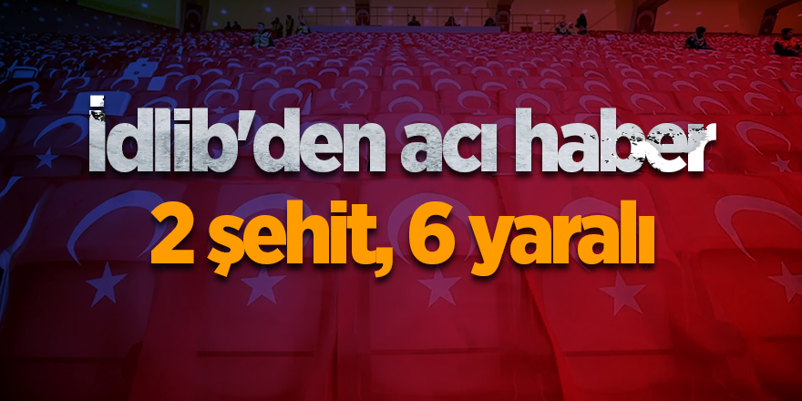 İdlib'den acı haber