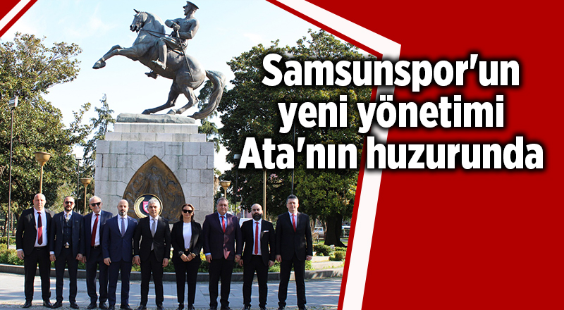 Samsunspor'un yeni yönetimi Ata'nın huzurunda