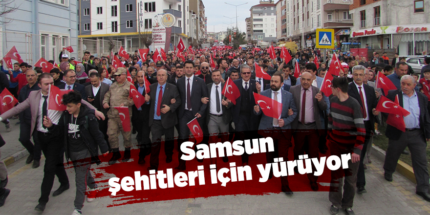 Samsun şehitleri için yürüyor