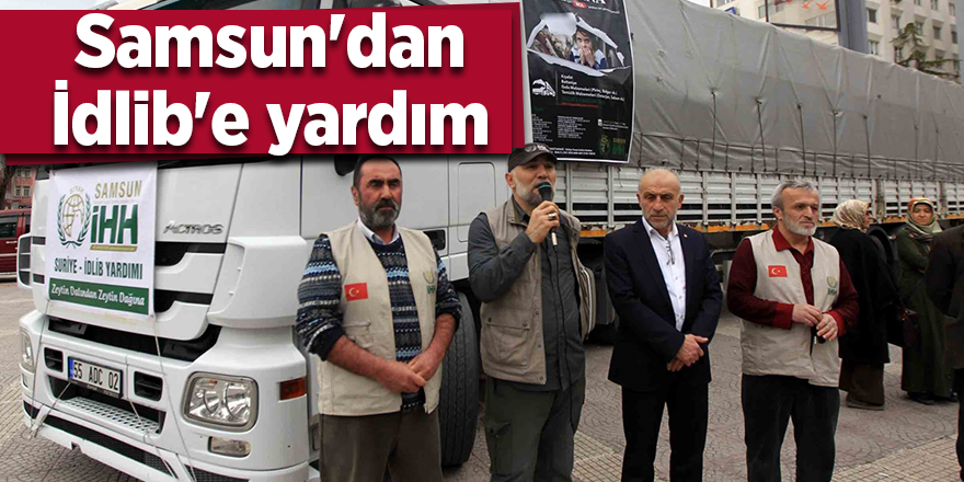 Samsun'dan İdlib'e yardım