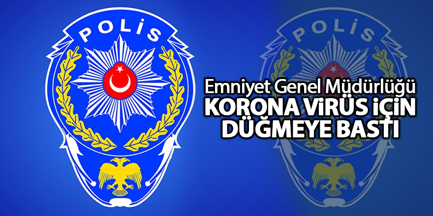 Emniyet Genel Müdürlüğünden Korona virüs açıklaması