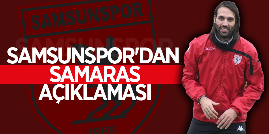 Samsunspor'dan Samaras açıklaması