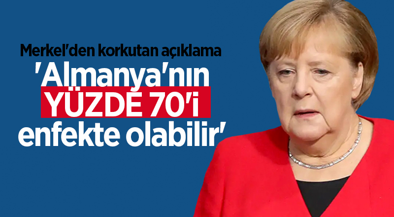 Merkel: 'Almanya'nın yüzde 70'i enfekte olabilir'