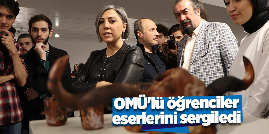 OMÜ'lü öğrenciler eserlerini sergiledi