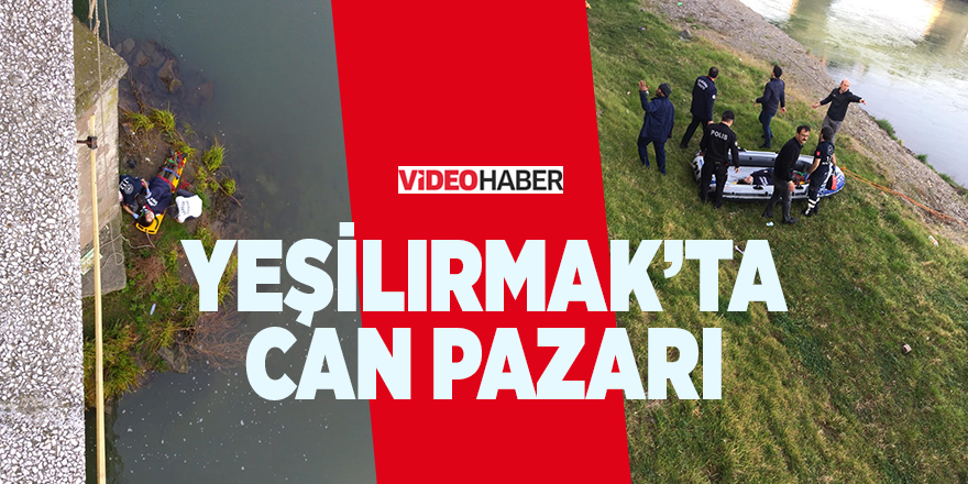 Yeşilırmak’ta can pazarı