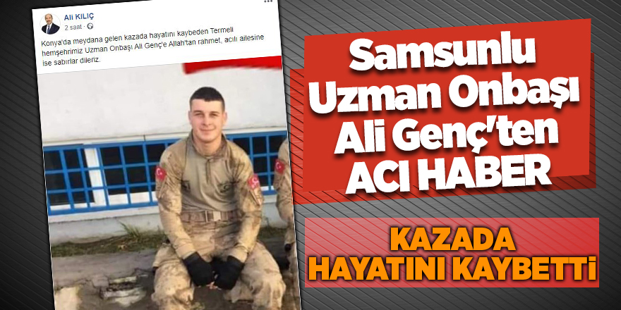 Samsunlu Uzman Onbaşı Ali Genç'ten acı haber