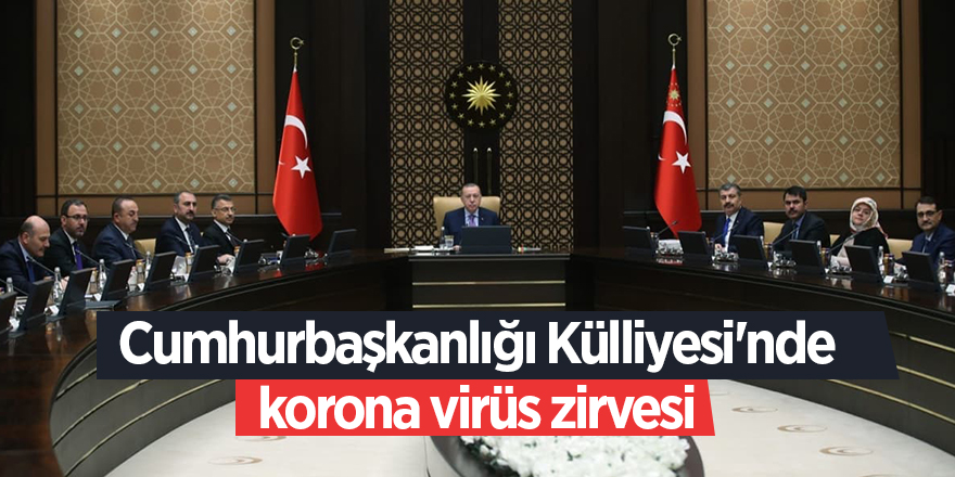 Cumhurbaşkanlığı Külliyesi'nde korona virüs zirvesi