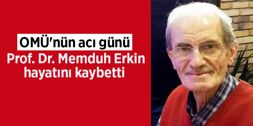 Prof. Dr. Memduh Erkin hayatını kaybetti 