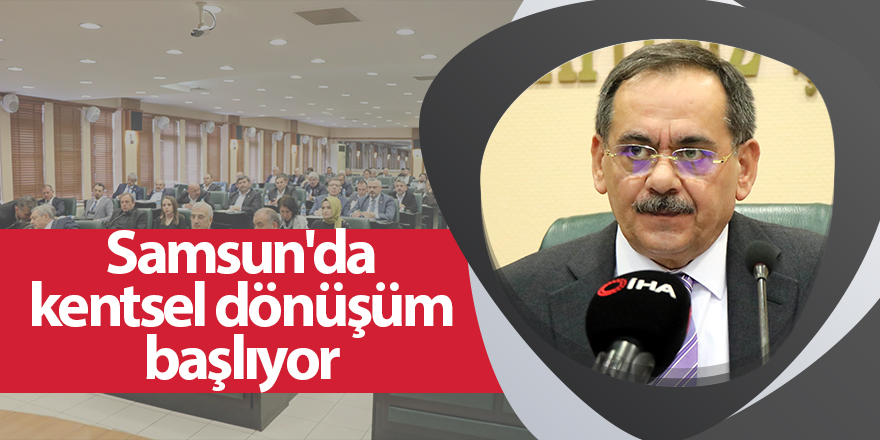 Samsun'da kentsel dönüşüm başlıyor