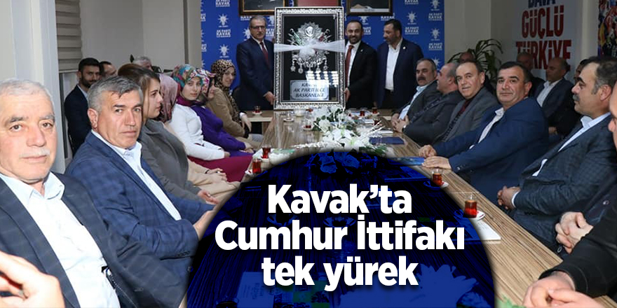 Kavak’ta Cumhur İttifakı tek yürek