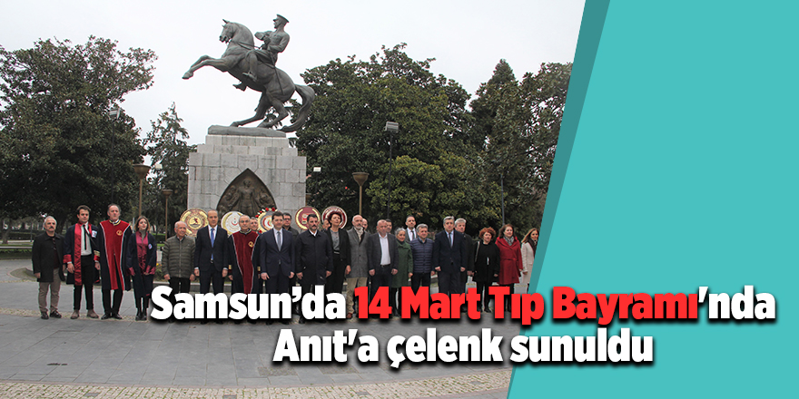 Samsun’da 14 Mart Tıp Bayramı'nda Anıt'a çelenk sunuldu