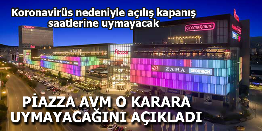 Piazza AVM koronavirüs tavsiye kararına uymadı